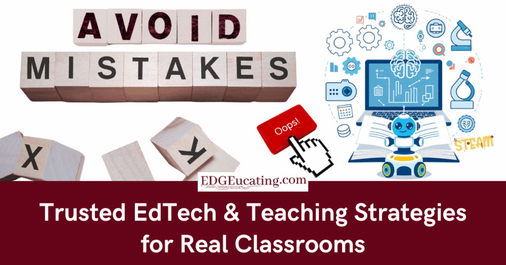 "Avoid Mistakes" with trusted EdTech and teaching strategies for real classrooms.