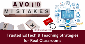 "Avoid Mistakes" with trusted EdTech and teaching strategies for real classrooms.
