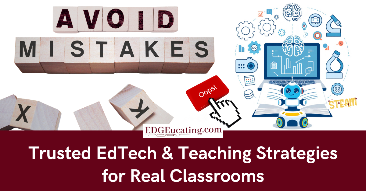 "Avoid Mistakes" with trusted EdTech and teaching strategies for real classrooms.